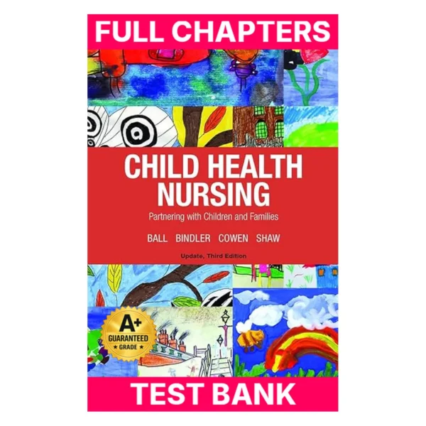 Test Bank for Child Health Nursing, Updated Edition