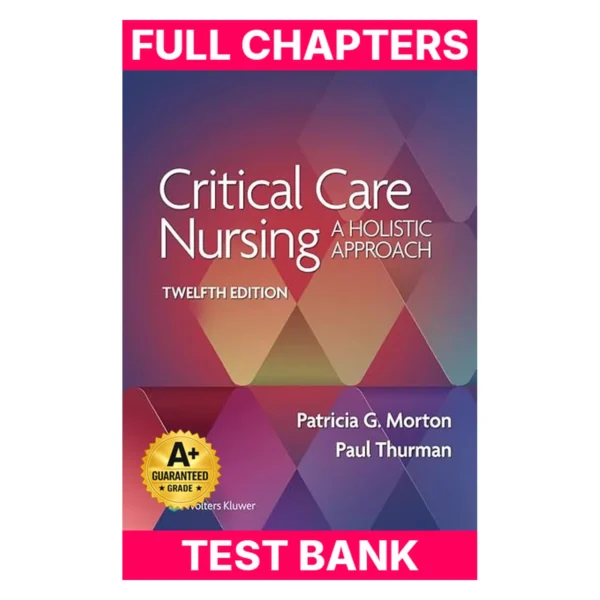 Test Bank for Critical Care Nursing: A Holistic Approach