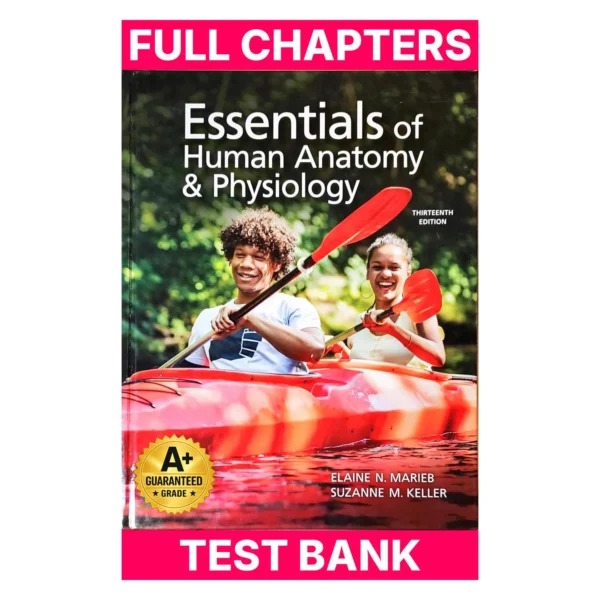 Test Bank for Essentials of Human Anatomy & Physiology, 13th edition, c.2022, 9780137321599, 0137321597