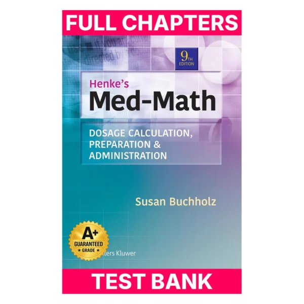 Test Bank for Henke's Med-Math: Dosage Calculation, Preparation, & Administration