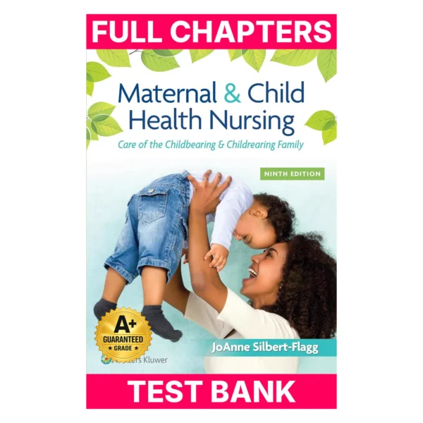 Test Bank for Maternal & Child Health Nursing: Care of the Childbearing & Childrearing Family