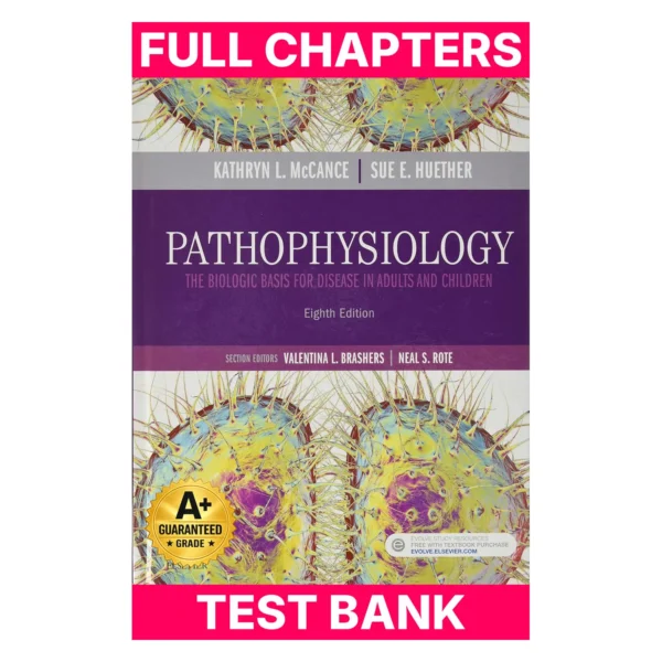 Test Bank for Pathophysiology: The Biologic Basis for Disease in Adults and Children