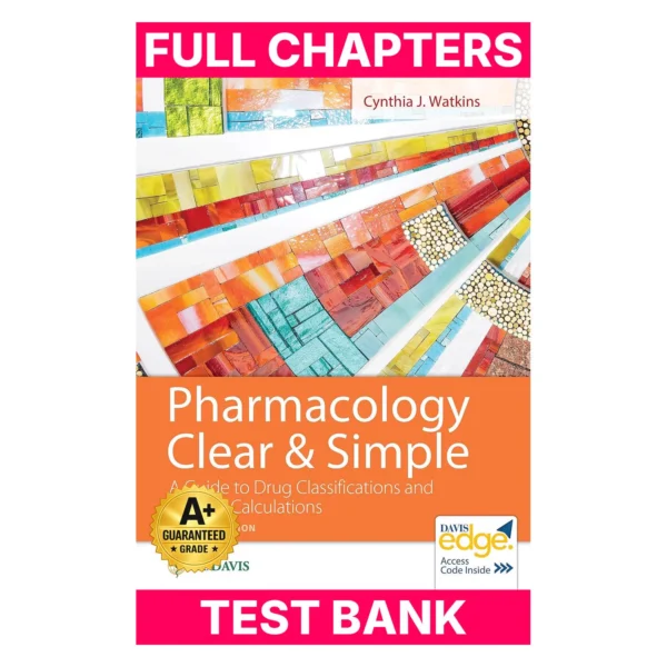 Test Bank for Pharmacology Clear and Simple: A Guide to Drug Classifications and Dosage Calculations