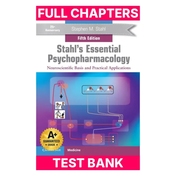 Test Bank for Stahl's Essential Psychopharmacology: Neuroscientific Basis and Practical Applications