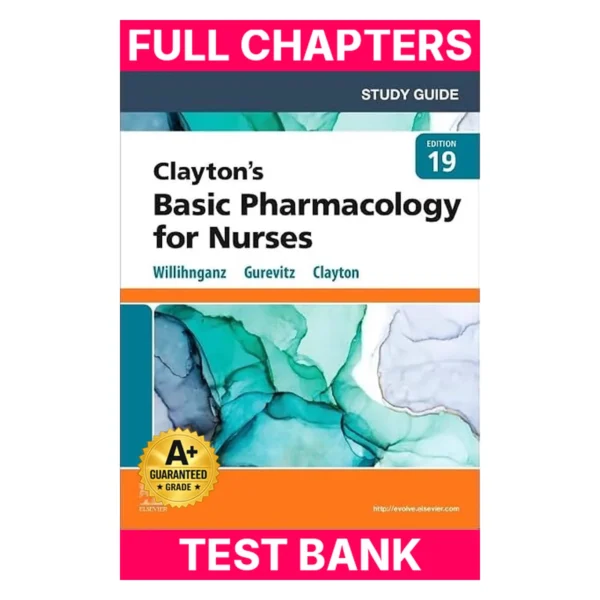 Test Bank for Study Guide for Clayton’s Basic Pharmacology for Nurses