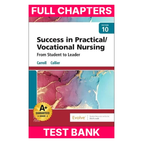 Test Bank for Success in Practical/Vocational Nursing: From Student to Leader